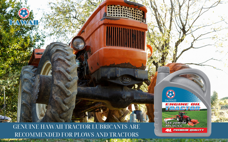 GENUINE HAWAII TRACTOR LUBRICANTS ARE RECOMMENDED FOR PLOWS AND TRACTORS